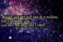 Though you are not one in a million but i promise you, you are the one i want.jpg